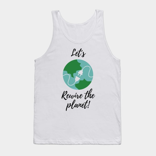 Let's Rewire The Planet Tank Top by Maan_POD